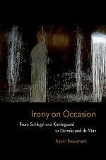 Irony on Occasion From Schlegel and Kierkegaard to Derrida and de Man