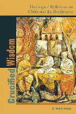 Crucified Wisdom: Theological Reflection on Christ and the Bodhisattva (Comparative Theology: Thinking Across Traditions, 6)