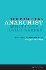 The Practical Anarchist : Writings of Josiah Warren