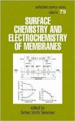Surface Chemistry and Electrochemistry of Membranes (Surfactant Science Series, V. 79) (Surfactant Science)