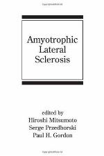Amyotrophic Lateral Sclerosis (Neurological Disease and Therapy 78)