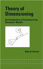 Theory of dimensioning : an introduction to parameterizing geometric models
