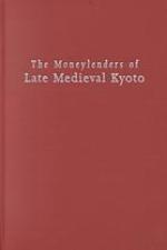 The Moneylenders Of Late Medieval Kyoto