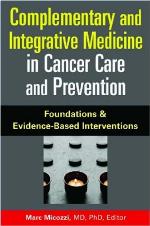 Complementary and Integrative Medicine in Cancer Care and Prevention