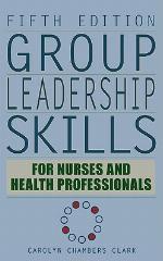 Group Leadership Skills for Nurses &amp; Health Professionals