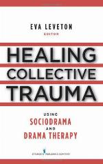 Healing Collective Trauma Using Sociodrama and Drama Therapy