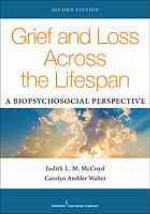 Grief and Loss Across the Lifespan, Second Edition