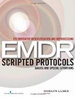 Eye Movement Desensitization and Reprocessing (Emdr) Scripted Protocols