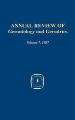 Annual Review of Gerontology and Geriatrics, Volume 7, 1987