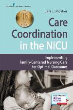 Care Coordination in the NICU: Implementing Family-Centered Nursing Care for Optimal Outcomes