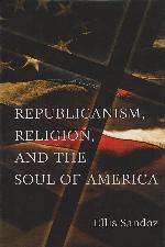 Republicanism, Religion, and the Soul of America (Volume 1) (The Eric Voegelin Institute Series in Political Philosophy)