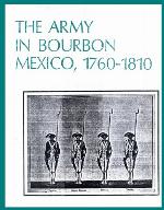The Army in Bourbon Mexico, 1760-1810