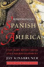 Independence in Spanish America: Civil Wars, Revolutions, and Underdevelopment (Di&aacute;logos Series)