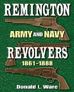 Remington Army and Navy Revolvers 1861-1888