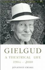 Gielgud: A Theatrical Life, 1904-2000