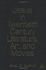 Jesus in Twentieth Century Literature, Art, and Movies