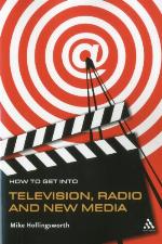 How to Get Into Television, Radio and New Media