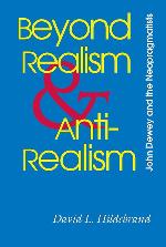 Beyond Realism and Antirealism: John Dewey and the Neopragmatists (Vanderbilt Library of American Philosophy)