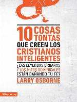 10 cosas tontas que creen los cristianos inteligentes