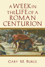 A Week in the Life of a Roman Centurion