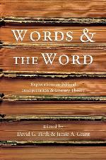 Words &amp; the Word: Explorations in Biblical Interpretation and Literary Theory