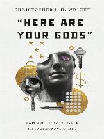 "Here Are Your Gods"