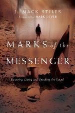 Marks of the Messenger : Knowing, Living and Speaking the Gospel.