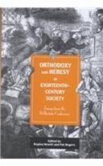 Orthodoxy And Heresy In Eighteenth Century Society