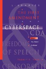 Libraries, the First Amendment, and Cyberspace