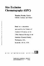 Size exclusion chromatography (GPC) : based on a symposium sponsored by the Division of Analytical Chemistry at the 178th national meeting of the American Chemical Society, Washington, D.C., Sept. 10-14, 1979