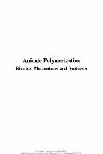 Anionic polymerization-- kinetics, mechanisms, and synthesis : based on a symposium sponsored by the Division of Polymer chemistry at the 179th meeting of the American Chemical Society, March 24-28, 1980