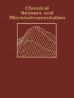 Chemical sensors and microinstrumentation : developed from a symposium sponsored by the Division of Analytical Chemistry at the 196th National Meeting of the American Chemical Society, Los Angeles, California, September 25-30, 1988