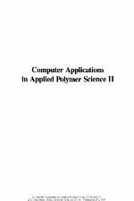 Computer applications in applied polymer science II : automation, modeling, and simulation : developed from a symposium sponsored by the Division of Polymeric Materials: Science and Engineering of the American Chemical Society at the Third Chemical Congress of North America (195th National Meeting of the American Chemical Society), Toronto, Ontario, Canada, June 5-11, 1988