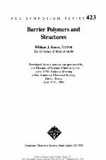 Barrier polymers and structures : developed from a symposium sponsored by the Division of Polymer Chemistry, Inc. at the 197th National Meeting of the American Chemical Society, Dallas, Texas, April 9-14, 1989