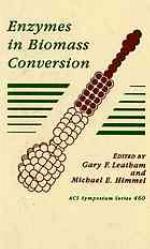 Enzymes in biomass conversion : developed from a symposium sponsored by the Cellulose, Paper, and Textile Division as part of the program of the Biotechnology Secretariat at the 199th National Meeting of the American Chemical Society, Boston, Massachusetts, April 22-27, 1990