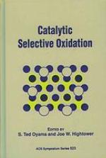 Catalytic selective oxidation : developed from a symposium sponsored by the Division of Petroleum Chemistry at the 204th National Meeting of the American Chemical Society, Washington, DC, August 23-28, 1992