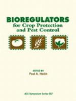 Bioregulators for crop protection and pest control : developed from a symposium sponsored by the Division of Agrochemicals at the 205th National Meeting of the American Chemical Society, Denver, Colorado, March 28-April 2, 1993