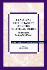 Classical Christianity and the Political Order