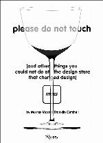 Please Do Not Touch: And Other Things You Couldn't Do at Moss the Design Store That Changed Design