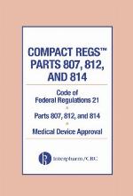 Compact REGStm parts 807, 812, and 814 : code of federal regulations 21, parts 807, 812, and 814, medical device approval.