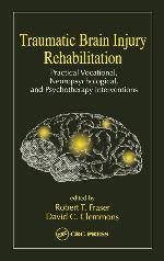 Traumatic Brain Injury Rehabilitation: Practical Vocational, Neuropsychological, and Psychotherapy Interventions