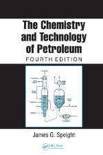 The Chemistry and Technology of Petroleum, Fourth Edition