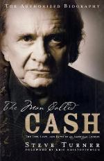 The Man Called Cash: The Life, Love And Faith Of An American Legend