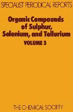 Organic Compounds of Sulphur, Selenium and Tellurium vol 3