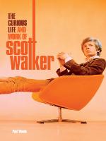 The curious life and work of Scott Walker