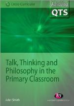 Talk, Thinking and Philosophy in the Primary Classroom