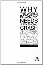 Why the World Economy Needs a Financial Crash and Other Critical Essays on Finance and Financial Economics