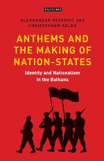 Anthems and the making of nation states : identity and nationalism in the Balkans