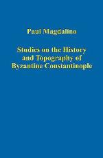 Studies on the History and Topography of Byzantine Constantinople