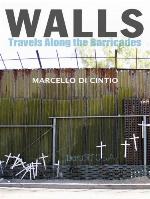 Walls : travels along the barricades
